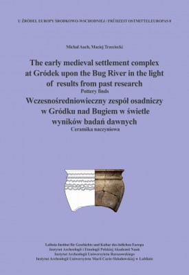 Wczesnośredniowieczny zespół osadniczy w Gródku nad Bugiem w świetle wyników badań dawnych Ceramika naczyniowa 